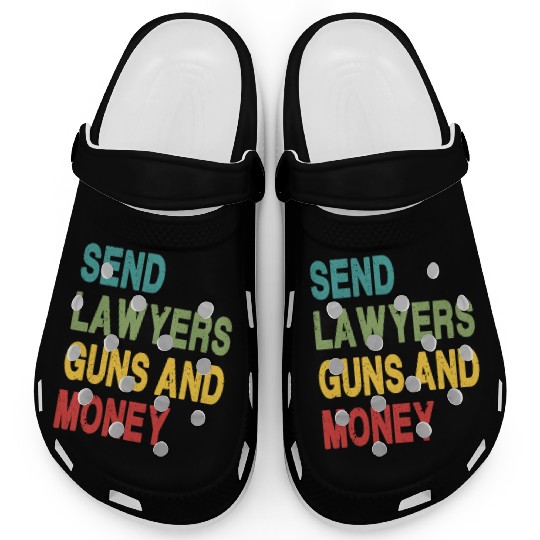 Send Lawyers Guns and Money Clogs