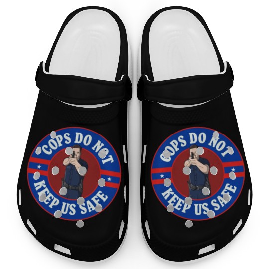 Cops Do Not Keep Us Safe - ACAB Clogs