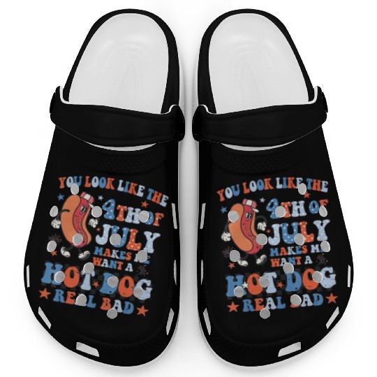 You Look Like 4th Of July Makes Me Want A Hot Dog Clogs