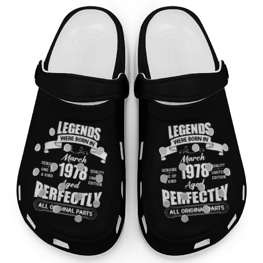 Legends Were Born In March 1978 Birthday Clogs