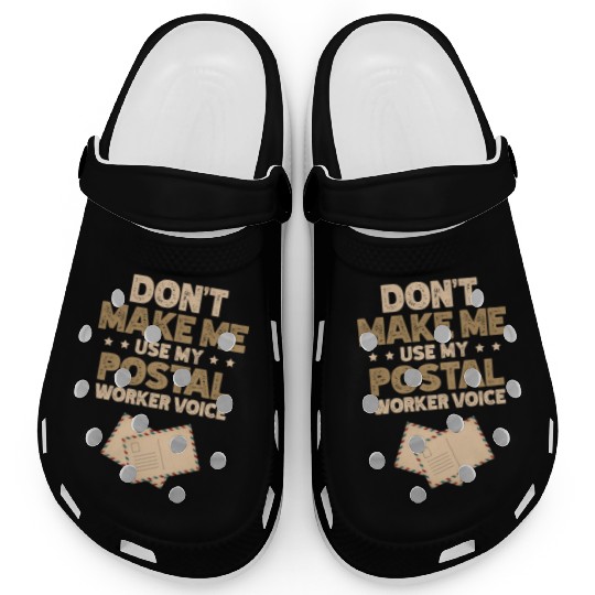 Don't Make Me Use My Postal Worker Voice Mailman Clogs