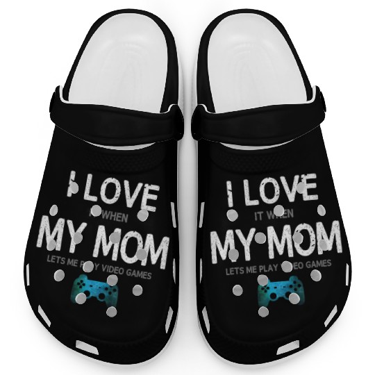 Funny Gamer I Love Mom Video Games Gaming Clogs