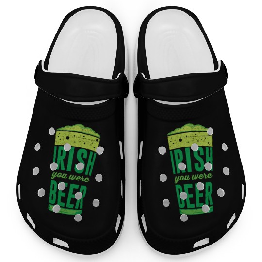 Irish you were Beer Ireland St. Patrick's Day Clogs