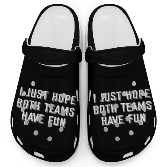 i just hope both teams have fun Clogs