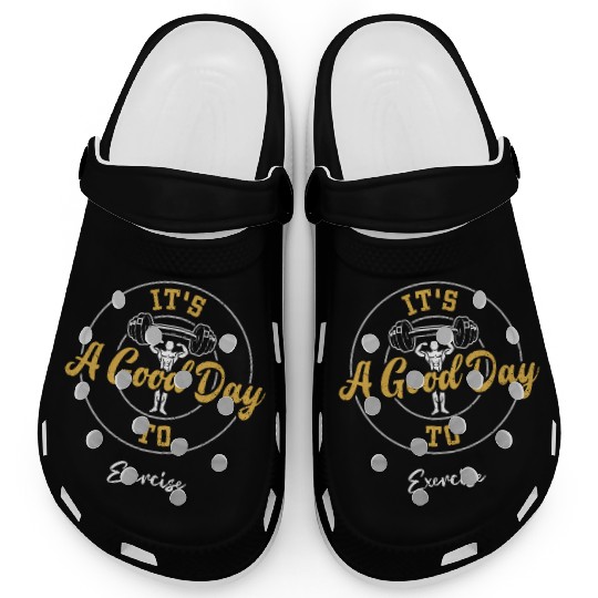 It's A Good Day To Exercise - Gym Clogs