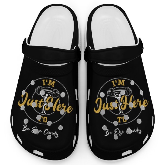 I'm Just Here To Be Eye Candy Clogs