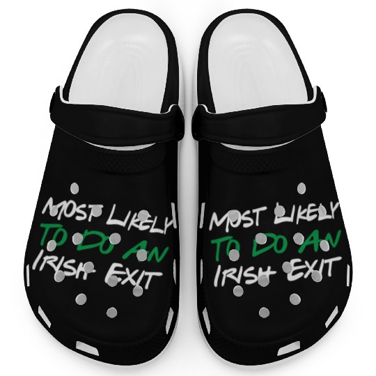 Most Likely To Do An Irish Exit Clogs