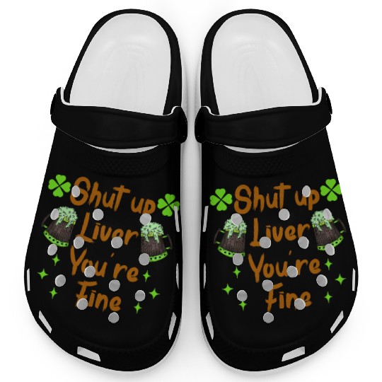 Liver shut up drink irish beer Clogs