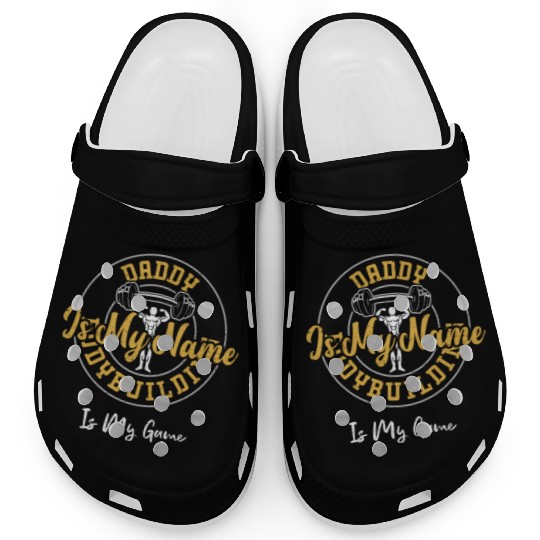Daddy Is My Name Bodybuilding Is... Clogs