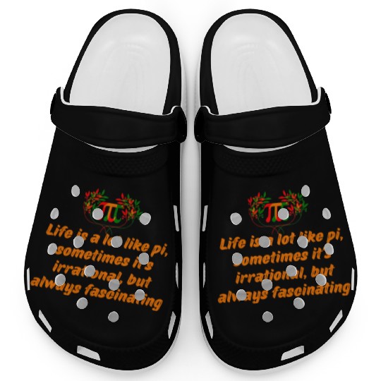 PI DAY QUOTES FOR LIFE , MATH LOVERS, MATH TEACHER Clogs