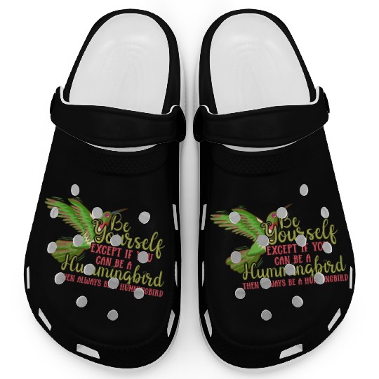 Hummingbirds Flower Lover Always Be A Hummingbird Clogs