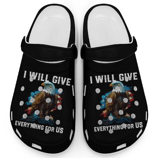 I Will Give Everything For US American Bald Eagle Clogs