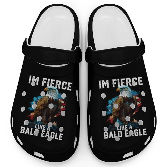 I'm Fierce Like A Bald Eagle 4th Of July Clogs