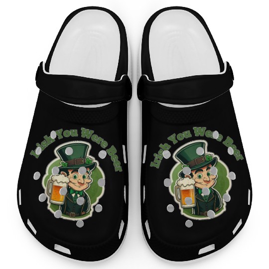 Irish You Were Beer - Saint Patrick's Day Fun Clogs