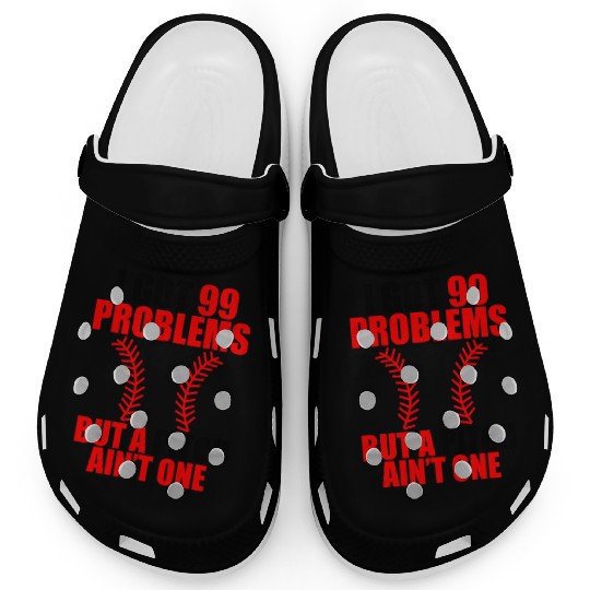 I Got 99 Problems But A Pitch Ain't One Clogs