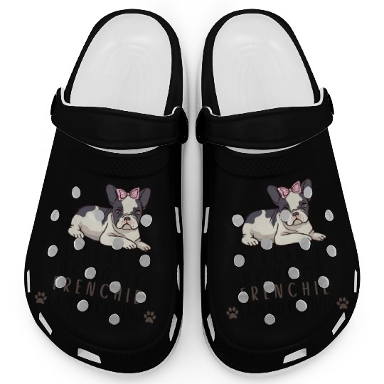 If I Can't Bring My Frenchie Dog Clogs