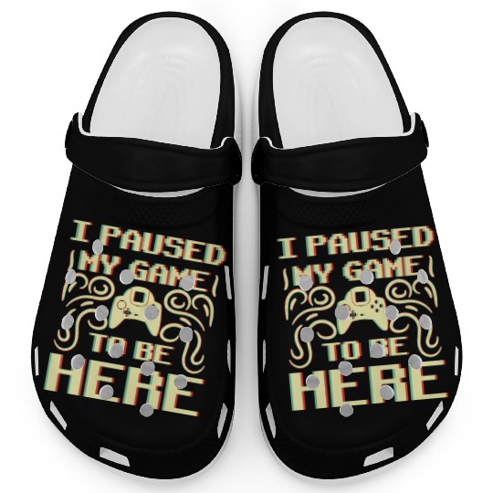 I Paused My Game To Be Here Clogs