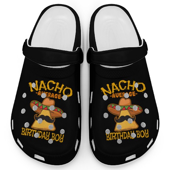 Nacho Average Birthday Boy Bday Celebration Cinco Clogs