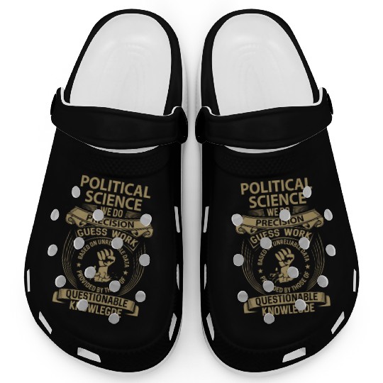 Political Science Clogs - We Do Precision Gift I