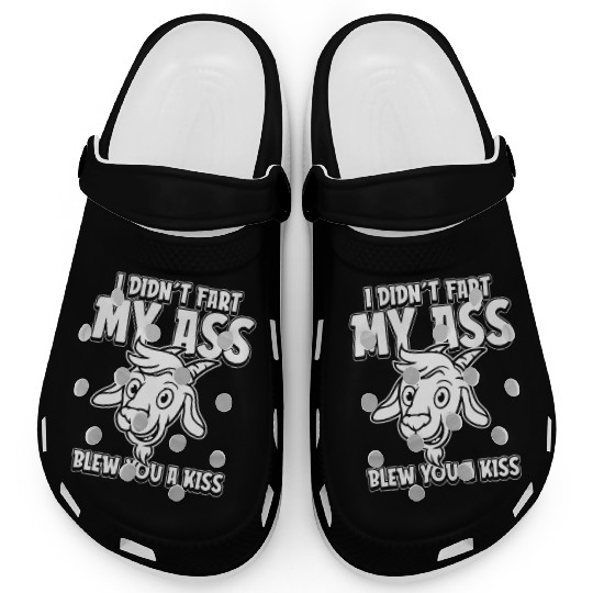 Goat Funny I Didnt Fart My Butt Blew You A Kiss Clogs