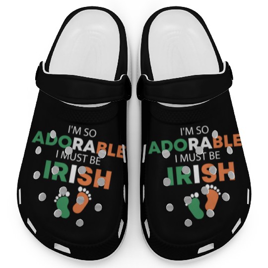 I'm so adorable. I must be Irish Funny Irish Baby Clogs