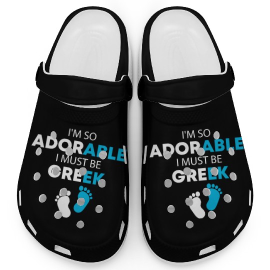 I'm so adorable. I must be Greek Funny Greek Baby, Clogs
