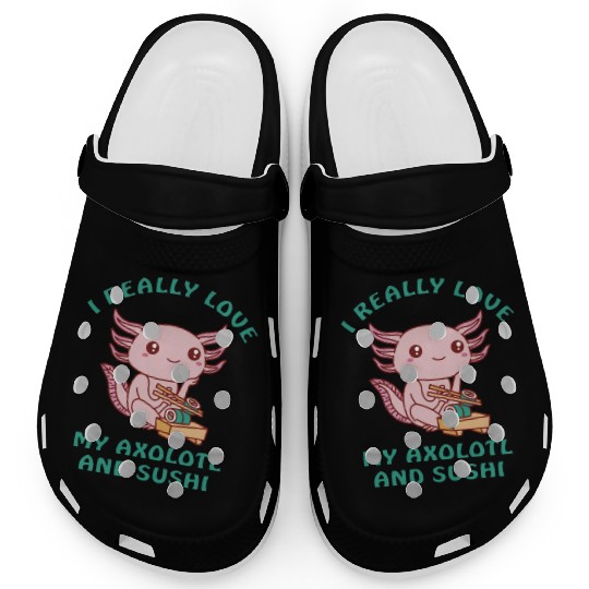 I love sushi and my axolotl Clogs