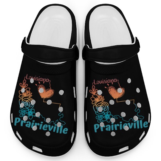I love my hometown of Prairieville Louisiana Clogs