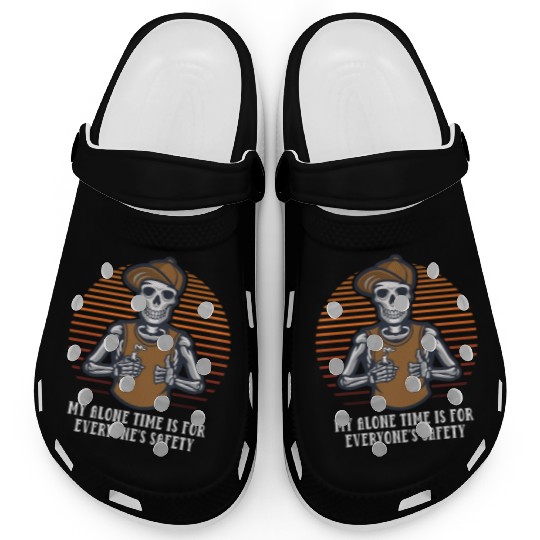 My Alone Time Is for Everyones Safety Sarcastic Fu Clogs