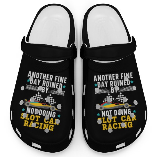 Another Day Ruined By Not Doing Slot Car Racing Clogs