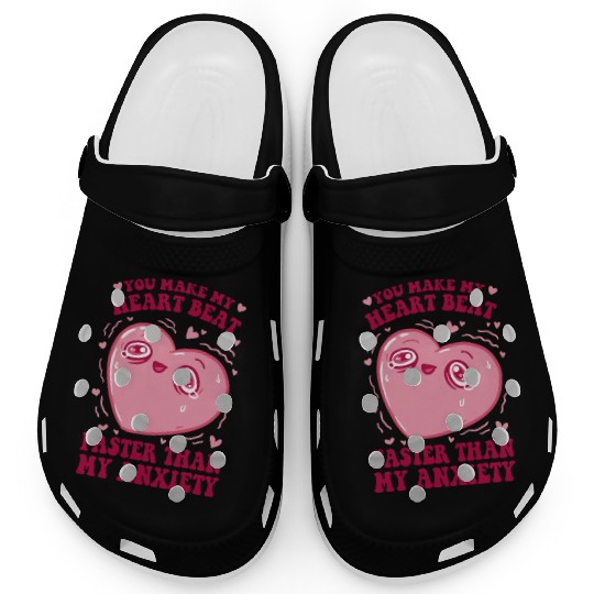 You Make My Heart Beat Faster Than My Anxiety Clogs