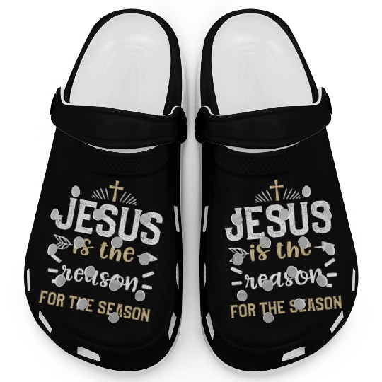 Jesus is the reason for the season Clogs