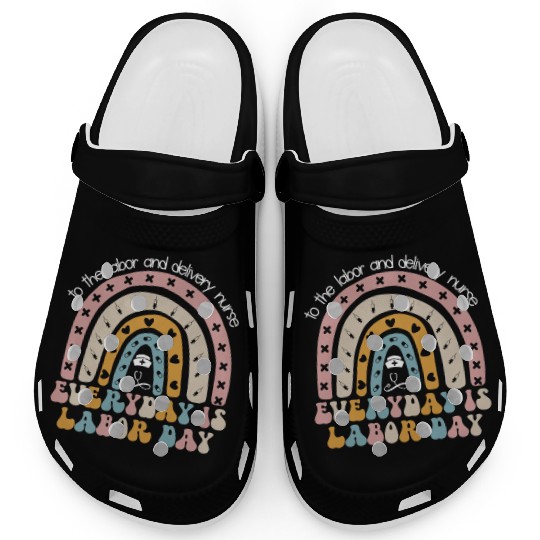 Labor And Delivery Nurse Everyday Is Labor Day Clogs