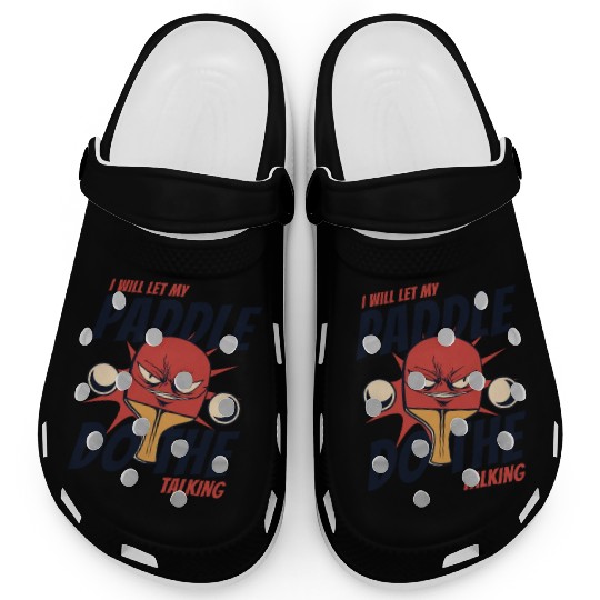 I Will Let My Paddle Do The Talking Paddles Balls Clogs