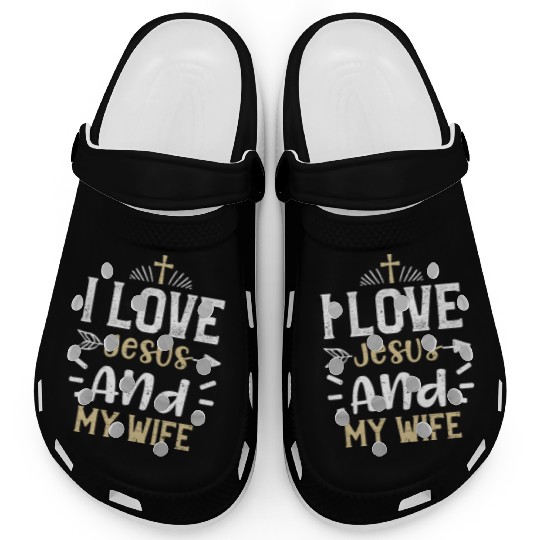 I Love Jesus And My Wife - Jesus Clogs