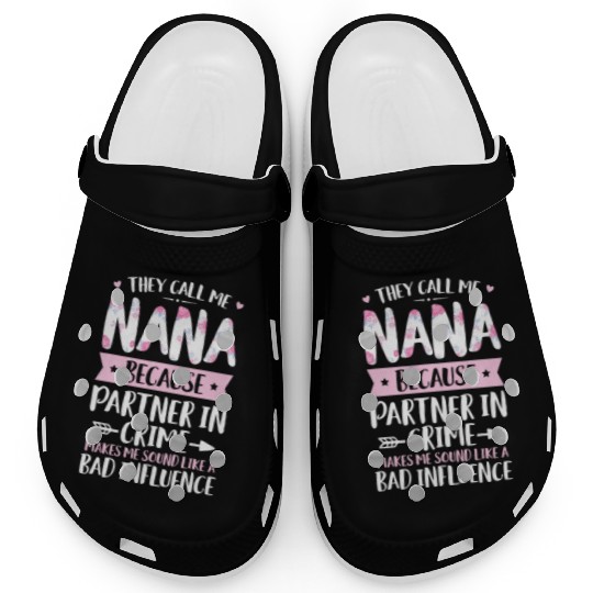 They Call Me Nana Because Partner In Crime Funny M Clogs