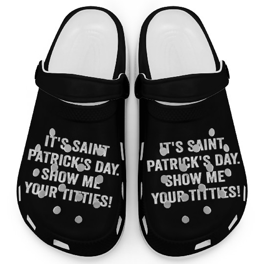 It’s Saint Patrick’s Day Show Me Your Titties Clogs