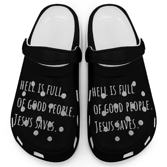 Hell is Full of Good People - Jesus Saves Clogs