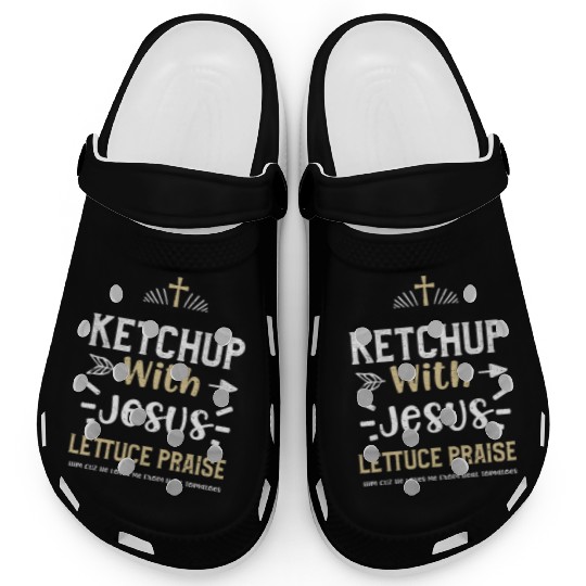 Ketchup With Jesus Lettuce Prais... Clogs