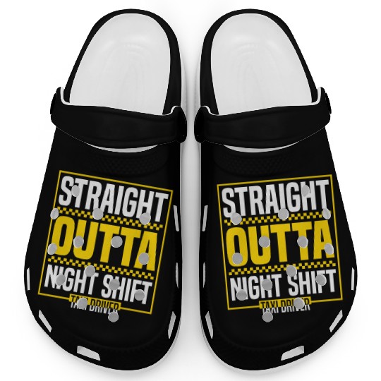 Straight Outta Night Shift Taxi Driver Cab Driver Clogs