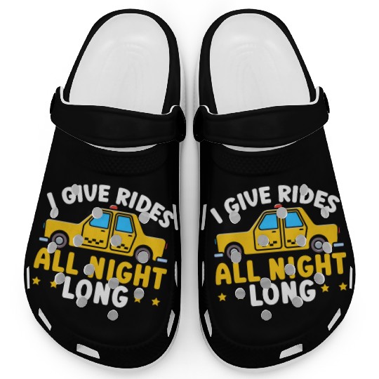 I Give Rides All Night Long Taxi Taxicab Cab Clogs