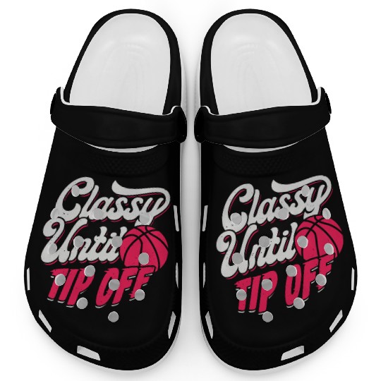 Classy Until Tip Off Basketball Girl Gift Clogs