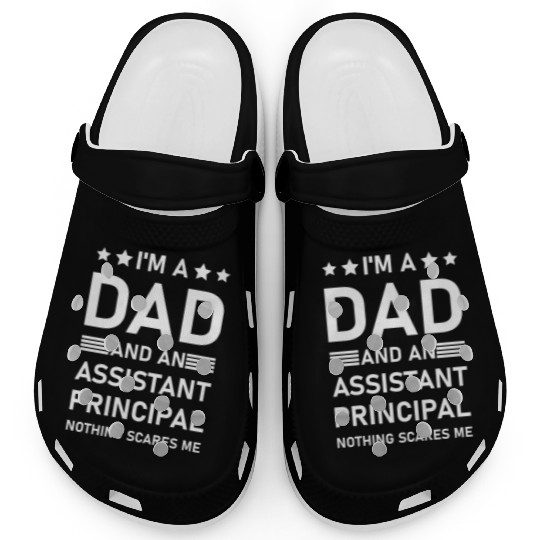 I'm A Dad And An Assistant Principal - Funny Clogs