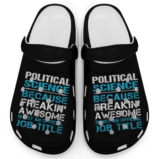 Political Science Clogs - Freaking Awesome Gift