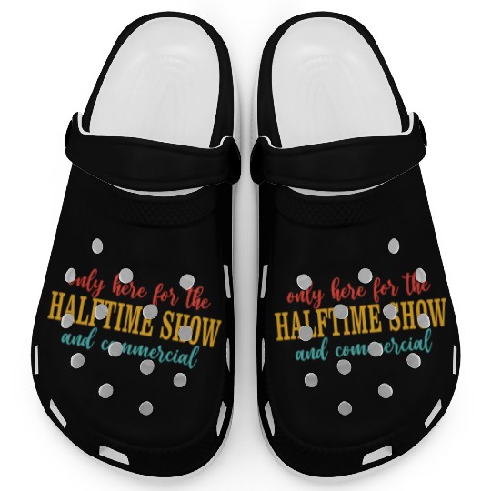 Only Here For The Halftime Show And Commercial Clogs