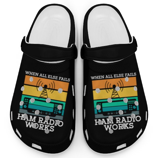 When All Else Fails Ham Radio Works Clogs
