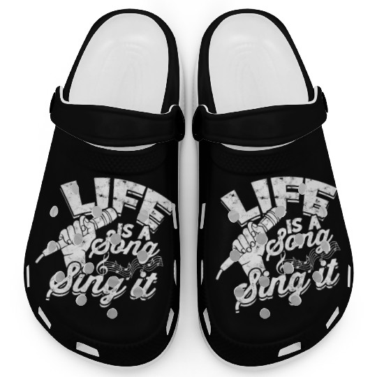 Life is a song, sing it - Music Clogs