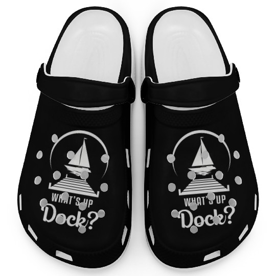 What s Up Dock Boat Sailing Boating Sailboat Funny Clogs