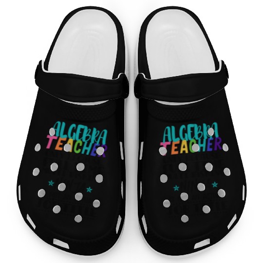 Algebra Teacher Only Because Full Time Multi Task Clogs