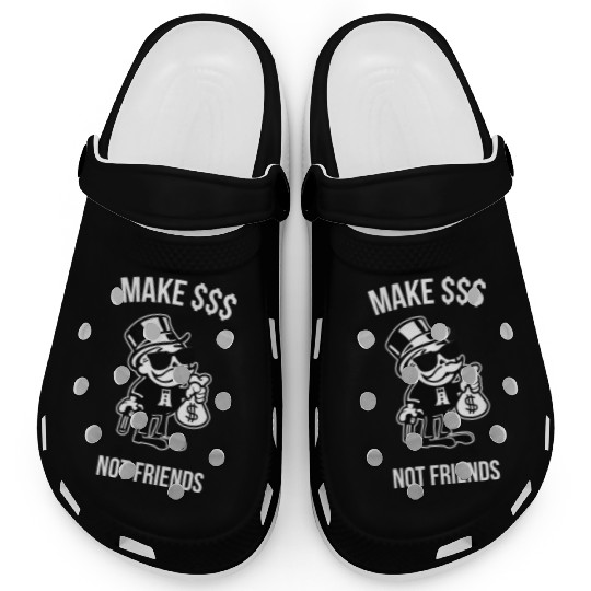Make Money Not Friends Capitalist Clogs